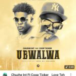 Chuze Int Ft Coop Ticker - Love Tesana (Ubwalwa) Official Audio